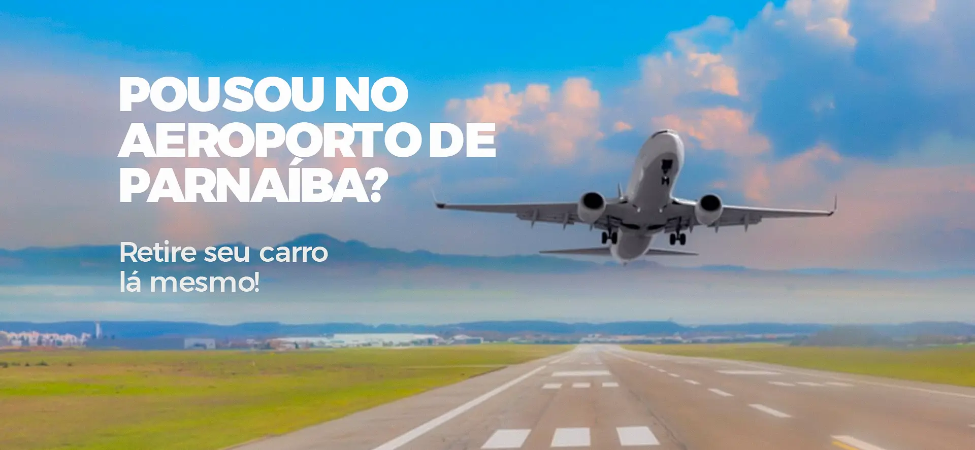 Imagem de um avião no aeroporto exibindo a mensagem, pousou no aeroporto de Parnaíba? Retire seu carro lá mesmo!
